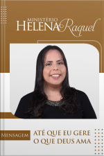 Até que eu gere o que Deus ama