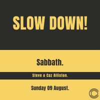 Slow Down - Sabbath