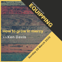 Equipping: How To Grow In Mercy - Ken Davis