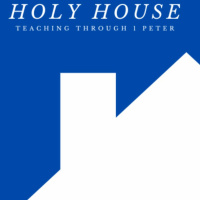 Holy House 1 Peter 1