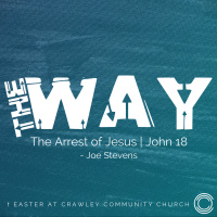 The Way: The Arrest of Jesus - John 18