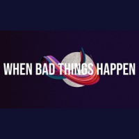 WHEN BAD THINGS HAPPEN