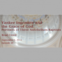 Yankee Ingenuity and the Grace of God: Portraits of Three Antebellum Baptists