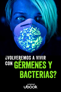 ¿Volveremos a vivir con gérmenes y bacterias?