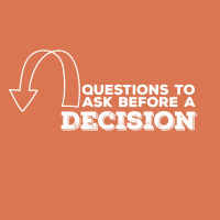 Questions to Ask Before a Decision Pt. 1