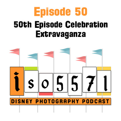 Iso5571 - A Disney Photography Podcast