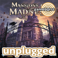 GameBurst Unplugged - Mansions of Madness 2ed