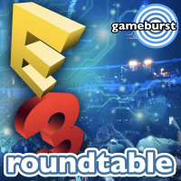 GameBurst Roundtable - Preview of E3 2018