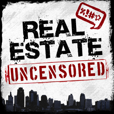 Real Estate Uncensored - Real Estate Sales  Marketing Training Podcast