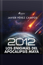 2012: Los Enigmas Del Apocalipsis Maya