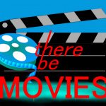 There Be Movies