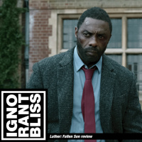 Ignorant Bliss Review: Luther – Fallen Sun