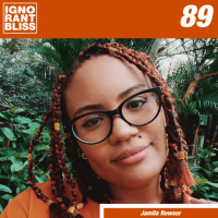 Ignorant Bliss 89: Jamila Rowser