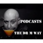 Podcasts, the DR M WAY...... (mp3)