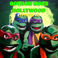 Gotham goes Hollywood episode 10: TEENAGE MUTANT NINJA TURTLES 2: THE SECRET OF THE OOZE