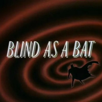 Im Batman Episode 54: BLIND AS A BAT Batman TAS Episode 54