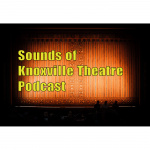 Sounds Of Knoxville Theatre Podcast
