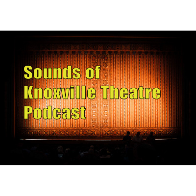 Sounds Of Knoxville Theatre Podcast