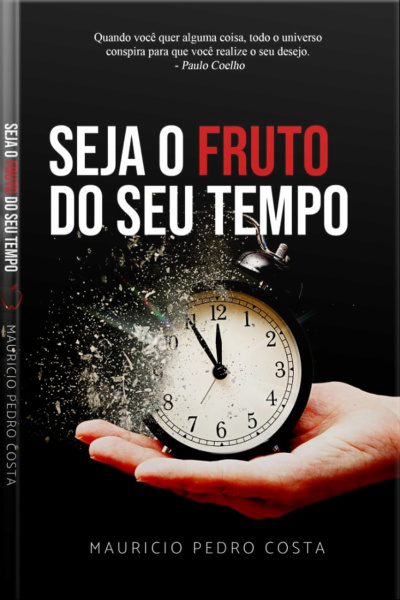 Seja o fruto do seu tempo