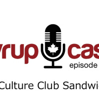 SyrupCast Episode 5: Culture Club Sandwich