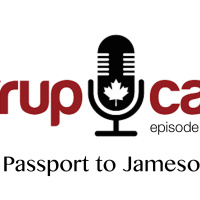 SyrupCast Episode 14: Passport to Jameson