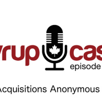 SyrupCast Episode 2: Acquisitions Anonymous