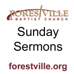 Sunday Morning Sermons - Forestville Baptist Church