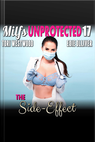 The Side-effect : Milfs Unprotected 17 (breeding Erotica)
