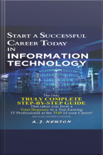 Start A Successful Career Today In Information Technology: Computer Science + Computer Engineering Career Guide