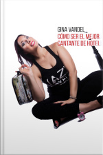 Cómo Ser El Mejor Cantante De Hotel: Y Vivir De Tus Actuaciones