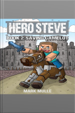 Hero Steve Book 2: Saving Camelot