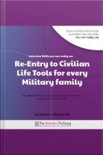 Re-entry To Civilian Life Tools For Every Military Family: Interview Skills You Can Really Use