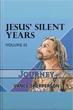 Jesus’ Silent Years, Journey