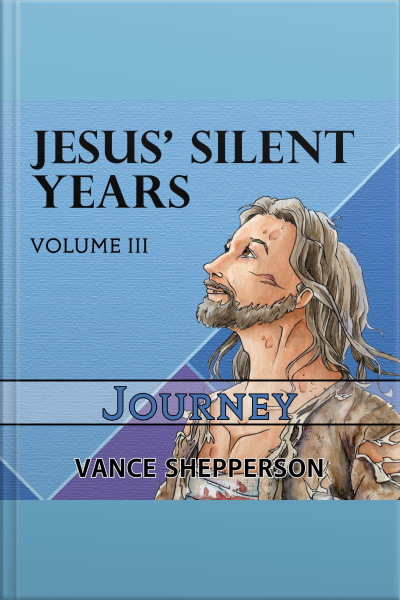 Jesus’ Silent Years, Journey