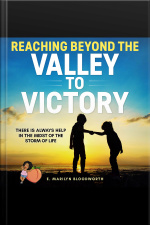 Reaching Beyond The Valley To Victory: There Is Always Help In The Midst Of The Storm Of Life