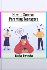 How To Survive Parenting Teenagers