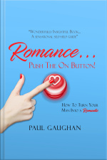 Romance... Push The On Button!: How To Turn Your Man Into A Romantic