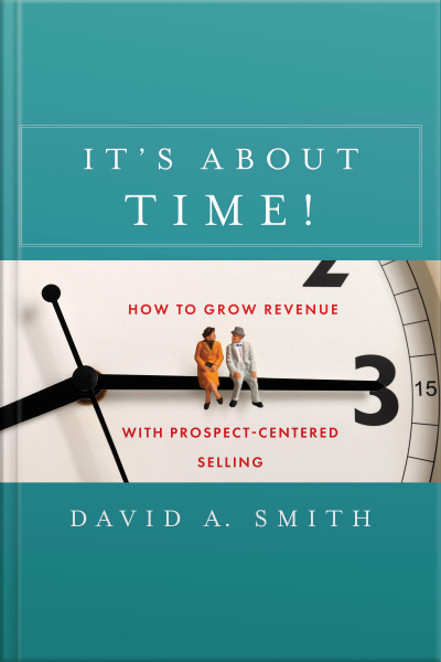 It’s About Time!: How To Grow Revenue With Prospect-centered Selling
