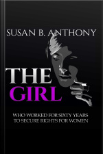 The Girl Who Worked For Sixty Years To Secure Rights For Woman: Inspirational Stories From Courageous Women