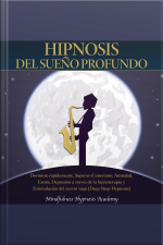 Hipnosis Del Sueño Profundo: Dormirse Rápidamente, Superar El Insomnio, Ansiedad, Estrés, Depresión A Través De La Hipnoterapia Y Estimulación Del Nervio Vago [deep Sleep Hypnosis] (spanish Edition)