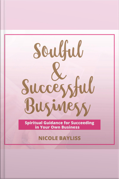 Soulful  Successful Business: Spiritual Guidance For Succeeding In Your Own Business