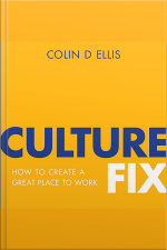 Culture Fix: How To Create A Great Place To Work