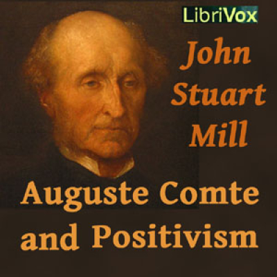 Auguste Comte and Positivism by MILL, John Stuart