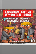 Diary Of A Piglin Book 10: Attacked By The Nether Dragon