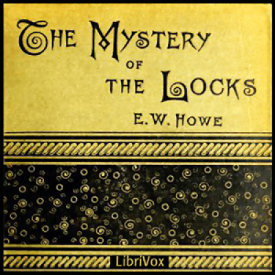 Mystery of the Locks, The by HOWE, E. W.