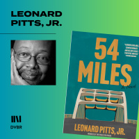 Episode 306: Leonard Pitts Jr. Explores Selma to Montgomery Civil Rights March in Novel 54 MILES