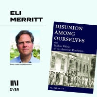 Episode 251: Historian Eli Merritt Exposes The Perilous Politics of the American Revolution