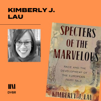 Episode 321: Kimberly Lau Examines the Manifestation of Race in European Fairy Tales