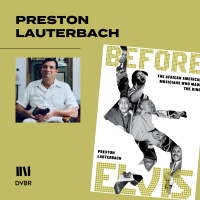 Episode 324: Preston Lauterbach Explores Black Musicians Who Made Elvis Presley