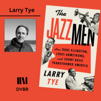 Episode 293: Larry Tye Book Narrates How Duke Ellington, Louis Armstrong, and Count Basie Transformed America